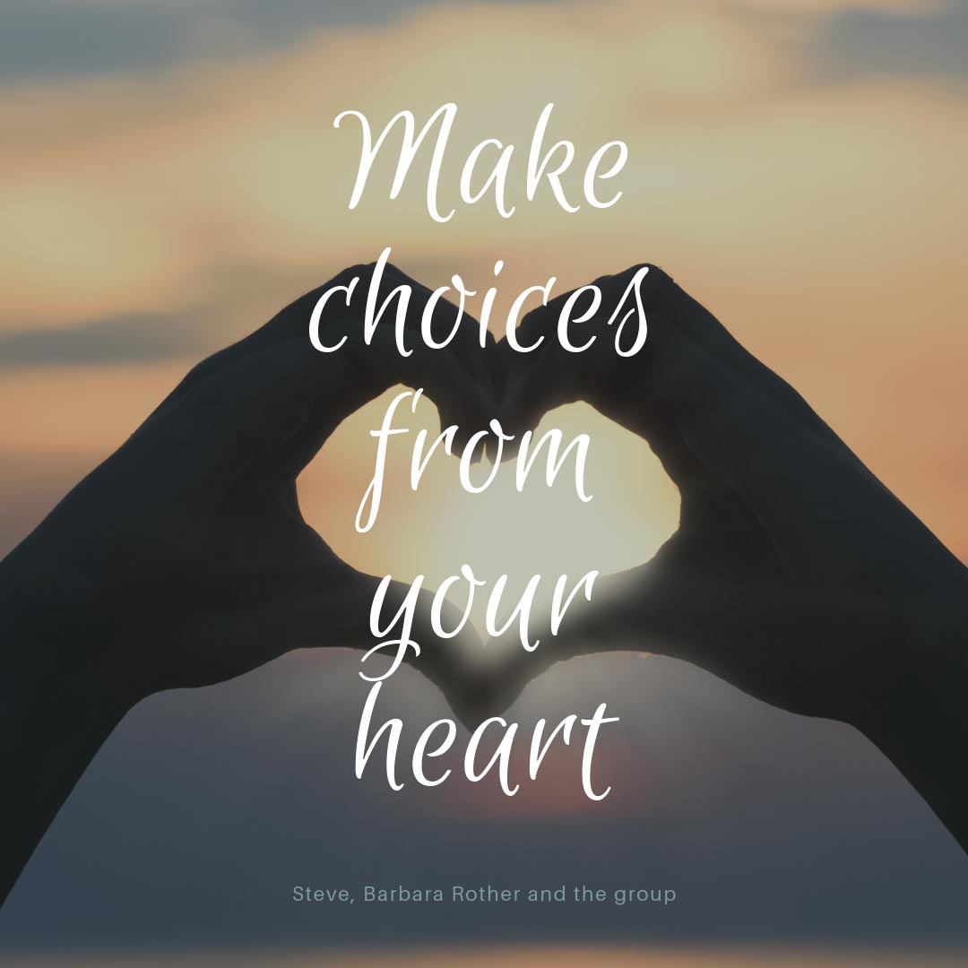 Make choices from your heart
