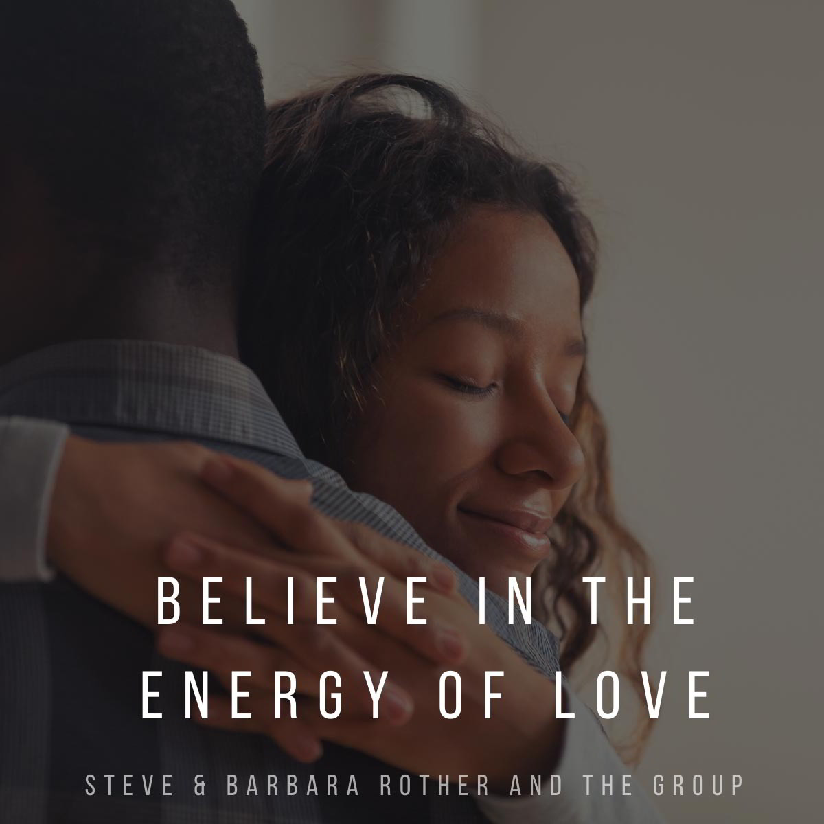 Believe in the energy of love