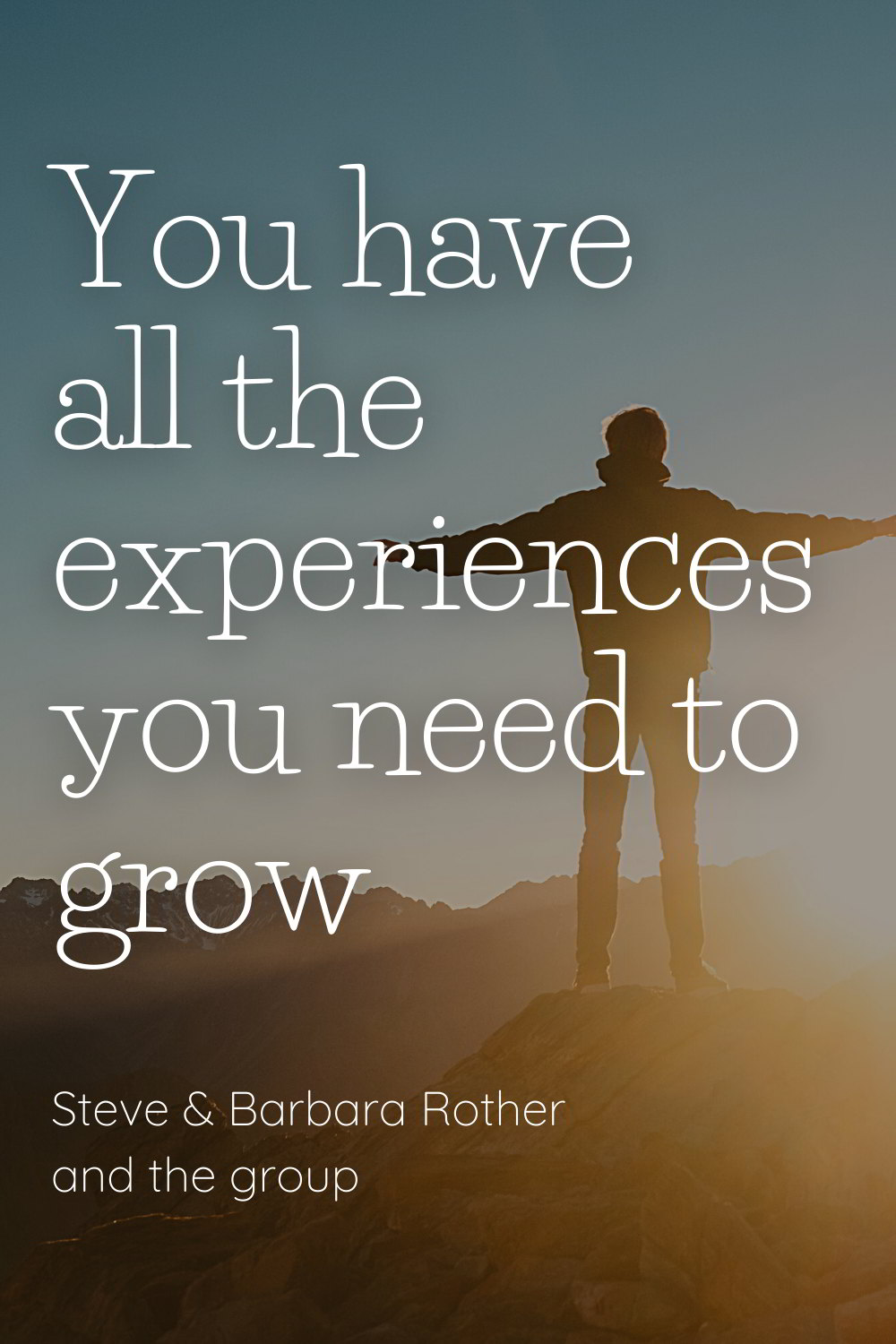 You Have All The Experiences You Need To Grow Steve And Barbara Rother And The Group